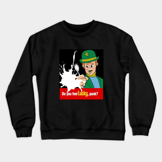 Do you feel Lucky? Crewneck Sweatshirt by TechnoRetroDads